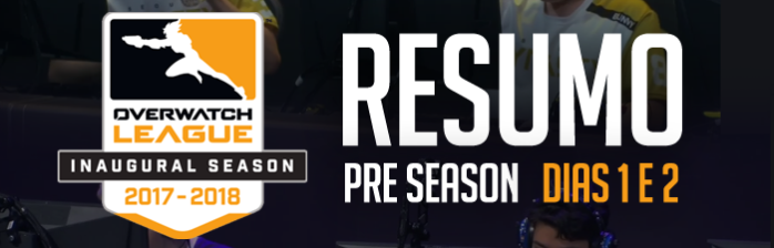Resumo dos dias 1 e 2 da Pré-Temporada da Overwatch League